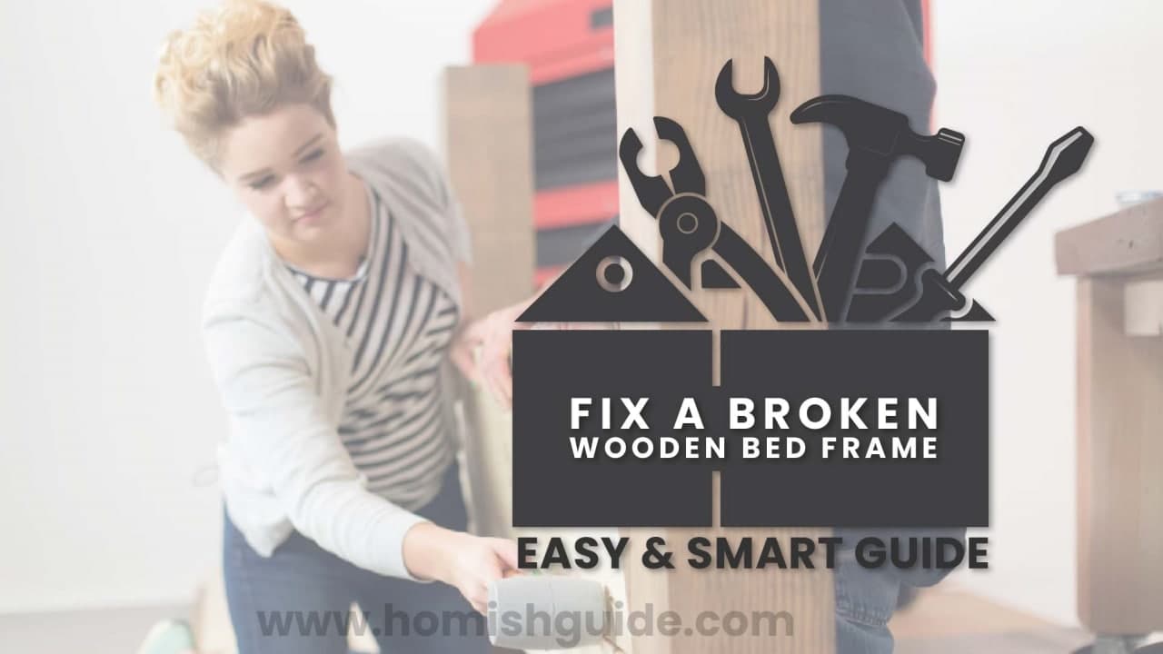 How To Fix A Broken Wooden Bed Frame_Feature Image