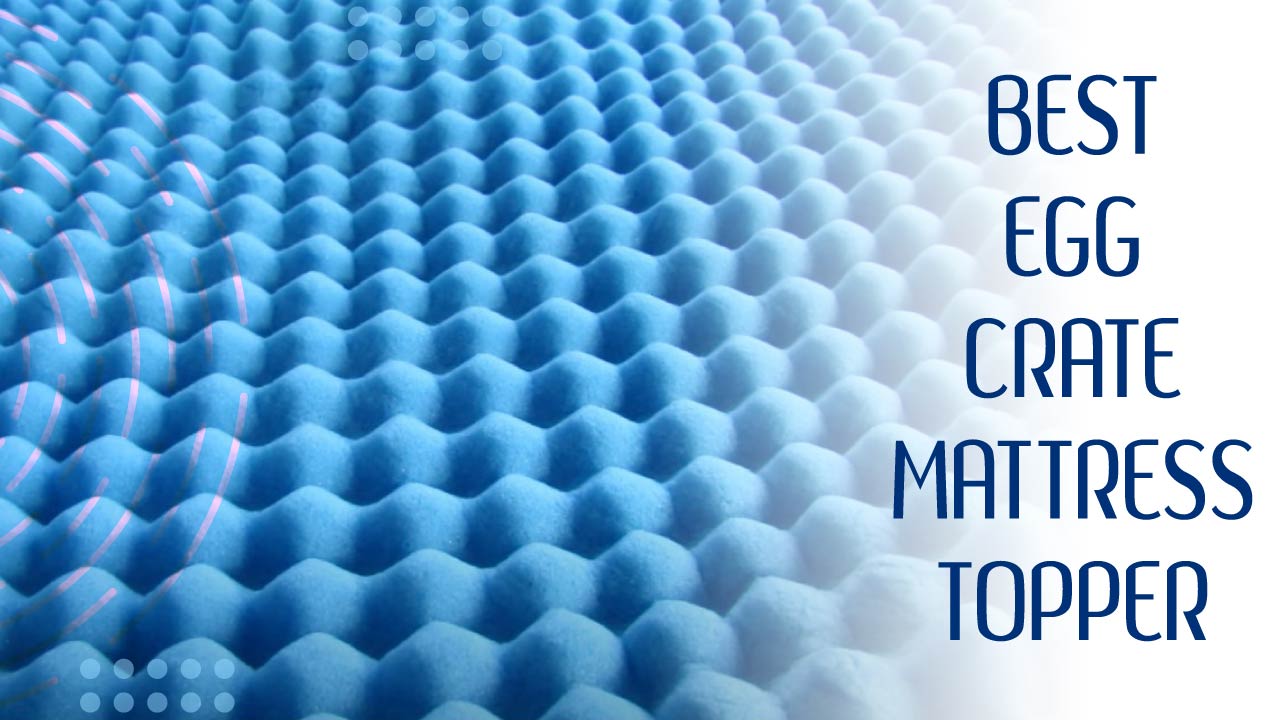 Best Egg Crate Mattress Topper _ Feature Image